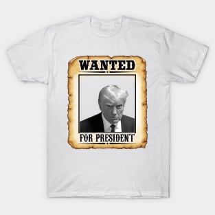 Wanted Donald Trump For President 2024 T-Shirt